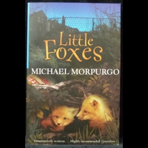 Morpurgo Michael - Little Foxes (Маленькие лисички)