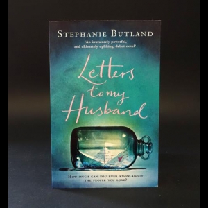 Butland Stephanie - Letters to my husband 
